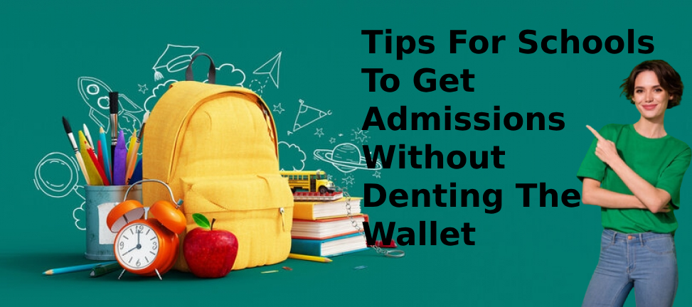 3 Tips for Schools to Get Admissions Without Denting the Wallet